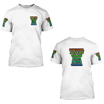 Discover All I Want To Do Is Ride A Roller Coaster 3D T Shirts