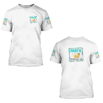 Discover Pi Day Math Is A Piece Of Pie Math Teacher 3.14 Ma 3D T Shirts