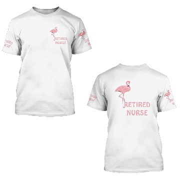 Discover Flamingo Retired Nurse 3D T Shirts