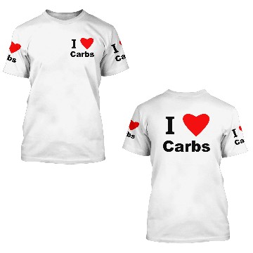 Discover I Love Carbs! 3D T Shirts