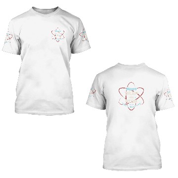Discover Funny Science Never Trust An Atom Science Teacher 3D T Shirts