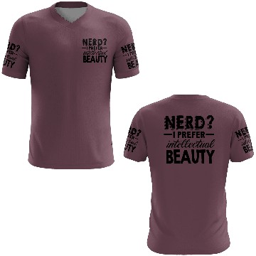 Discover Nerd - Nerd? I Prefer Intellectual Beauty 3D T Shirts