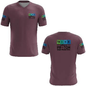 Discover Think Like A Proton And Stay Positive Science 3D T Shirts