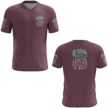 Discover I Fish For Catfish Every Thing Else Is Bait - 3D T Shirts