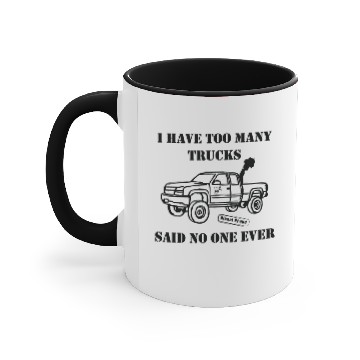 Discover I Have Too Many Trucks Accent Mugs