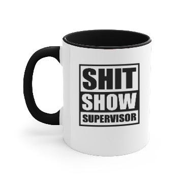Discover Shit Show Supervisor - hell supervisor Accent Mugs