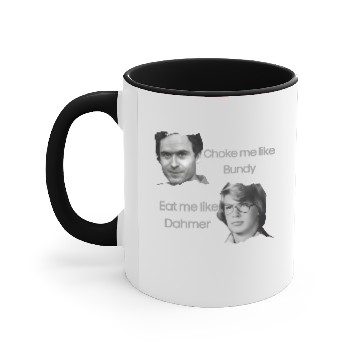 Discover Ted Bundy and Dahmer - Ted Bundy And Dahmer - Accent Mugs