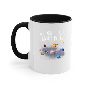 Discover We Dont Talk About Pluto Funny Never Forget Solar System Accent Mugs