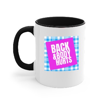 Discover Back And Body Hurts Accent Mugs