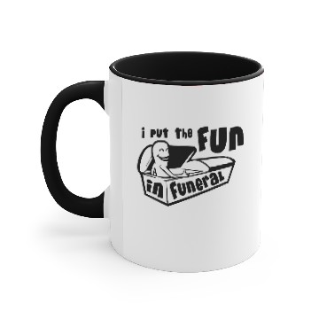 Discover I Put The Fun In Funeral Accent Mugs