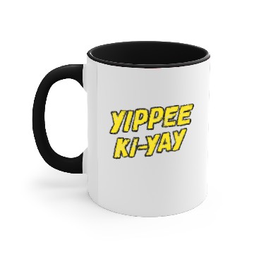 Discover Yippee Ki-yay - Yippee Ki Yay - Accent Mugs