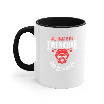 Discover French Bulldog - All I Need Is My Frenchie Frenc Accent Mugs