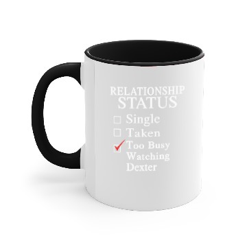 Discover Too busy watching Dexter - Relationship status Accent Mugs