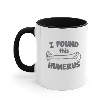 Discover I Found This Humerus Accent Mugs