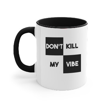 Discover DON'T KILL MY VIBE (v) Accent Mugs