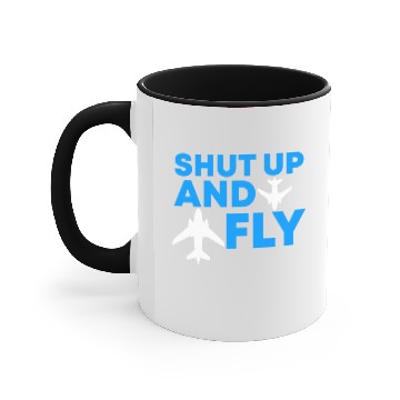 Discover Shut up and Fly pilot Accent Mugs