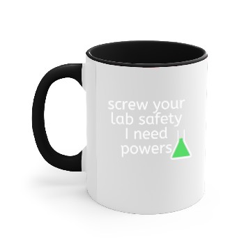 Discover Screw Your Lab Safety I Want Powers Accent Mugs
