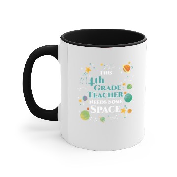 Discover This 4th Grade Teacher Needs Some Space Funny Accent Mugs
