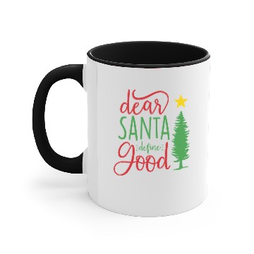 Discover Dear Santa Define Good Accent Mugs
