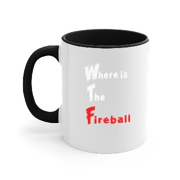 Discover where is the fireball Accent Mugs Where is the fireball