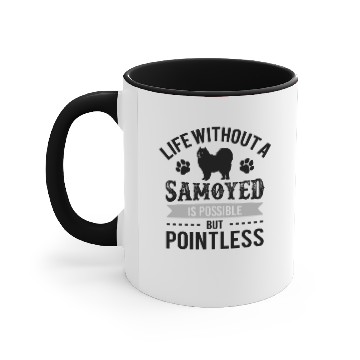 Discover Life Without A Samoyed Is Possible But Pointless Accent Mugs
