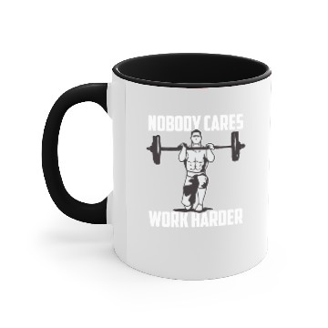 Discover Nobody Cares Work Harder Fitness Trainer Accent Mugs