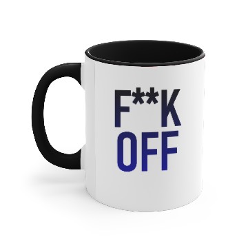 Discover F**K OFF - Fuck Off Accent Mugs