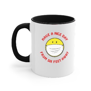 Discover Have A Nice Day From Six Feet Away Accent Mugs