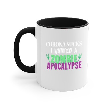 Discover Corona sucks, I wanted a zombie apocalypse Accent Mugs