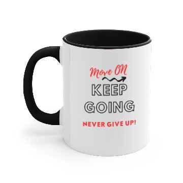 Discover Move On Keep Going Never Give Up Accent Mugs