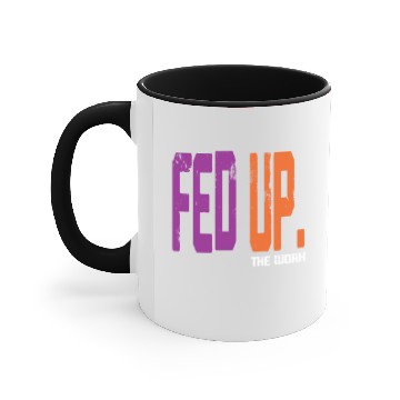 Discover Fed up the work funny Accent Mugs
