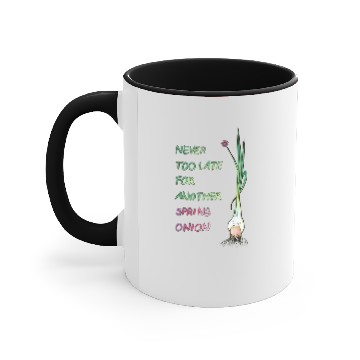 Discover Never too late for another spring onion Accent Mugs