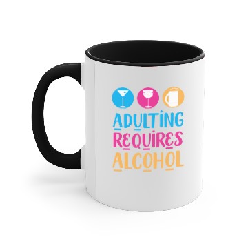 Discover Adulting Requires Alcohol Accent Mugs