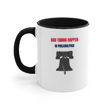 Discover Bad Things Happen in Philadelphia Accent Mugs