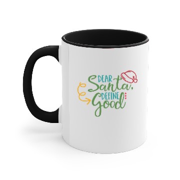 Discover Dear Santa Define Good Accent Mugs