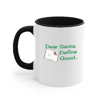 Discover Dear Santa, Define Good... Accent Mugs