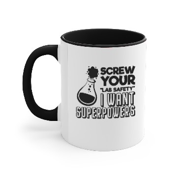 Discover Screw your lab safety I want superpowers Accent Mugs