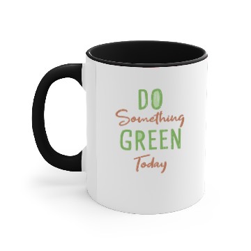 Discover Do Something Green Today Accent Mugs