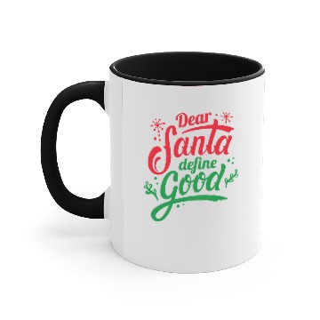 Discover Dear Santa Define Good Accent Mugs