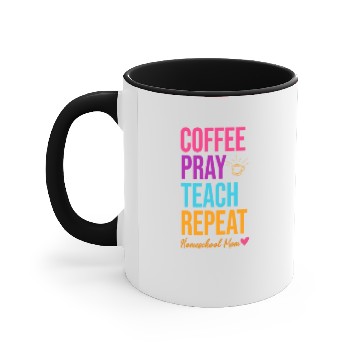 Discover Homeschool Mom Coffee Pray Teach Repeat Accent Mugs