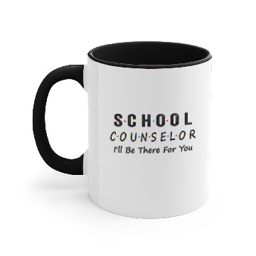 Discover School Counselor I'll Be There For You Accent Mugs
