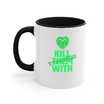 Discover Kill them with kindness Accent Mugs