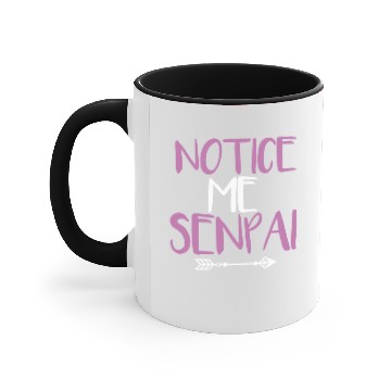 Discover Notice me Senpai Accent Mugs