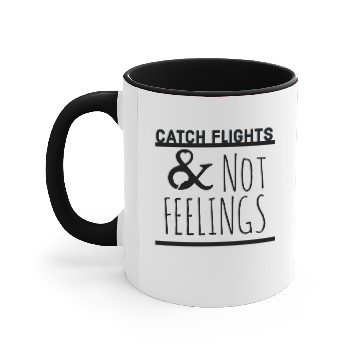 Discover catch flights not feelings Accent Mugs