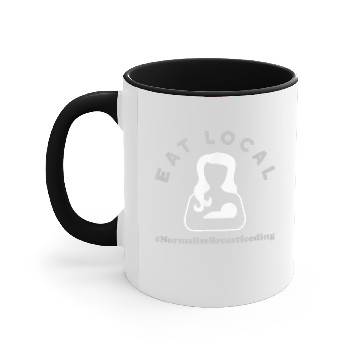 Discover Eat Local Normalize Breastfeeding Awareness Accent Mugs