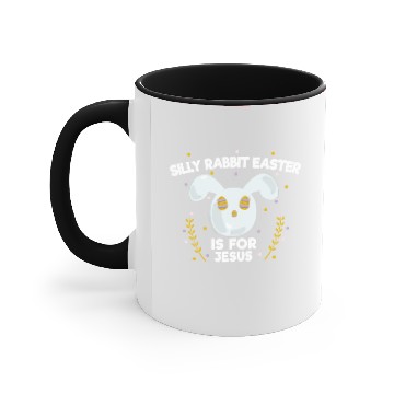 Discover Silly Rabbit Easter Is For Jesus Accent Mugs