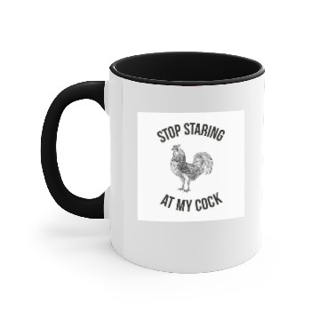 Discover STOP STARING AT MY COCK Accent Mugs