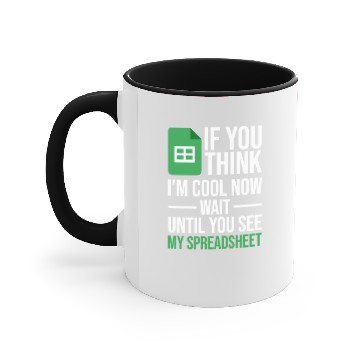 Discover Im Cool Wait See My Spreadsheet Excel Accountant Accent Mugs