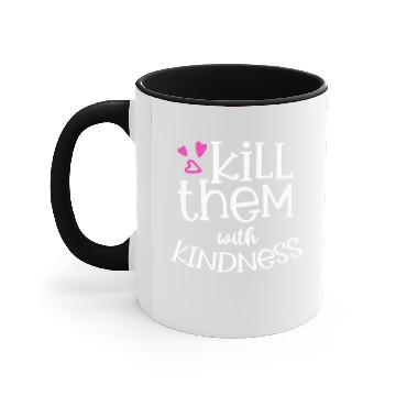 Discover Kill Them With Kindness Accent Mugs