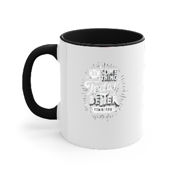 Discover Do Something Today For A Better Tomorrow Accent Mugs